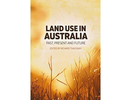 Livro Land Use in Australia Past Present and Future de Richard Thackway (Inglês)