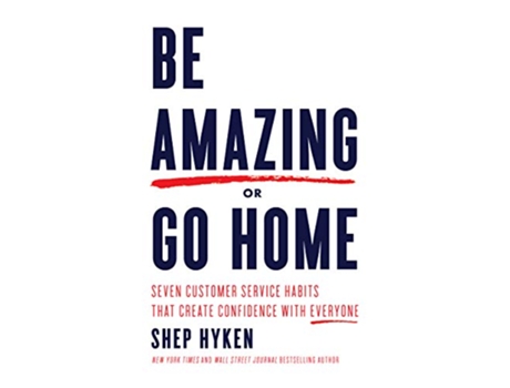 Livro Be Amazing or Go Home de Shep Hyken (Inglês)