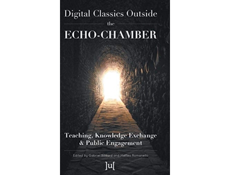 Livro Digital Classics Outside the EchoChamber Teaching Knowledge Exchange Public Engagement de Gabriel Bodard (Inglês)
