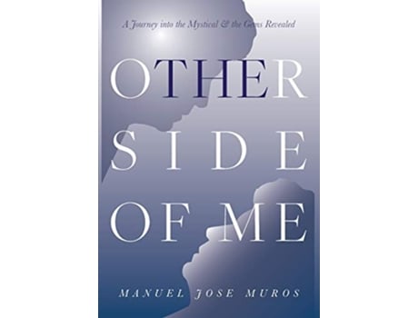 Livro The Other Side Of Me A Journey Into The Mystical The Gems Revealed de Manuel Jose Muros (Inglês)
