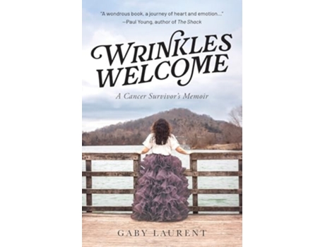 Livro Wrinkles Welcome A Cancer Survivors Memoir de Gaby Laurent (Inglês)