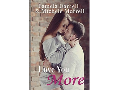Livro Love You More de Pamela Daniell e Michele Morrell (Inglês)