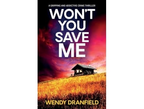 Livro Wont You Save Me An absolutely gripping and addictive crime thriller de Wendy Dranfield (Inglês)