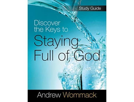 Livro Discover the Keys to Staying Full of God Study Guide de Andrew Wommack (Inglês)