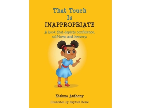 Livro That Touch Is Inappropriate A Book That Depicts Confidence, Self-love, And Bravery De Kishma Anthony (inglês - Capa Dura)