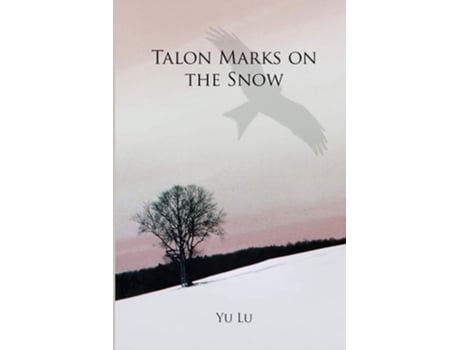 Livro Talon Marks On The Snow De Yu Lu (inglês)