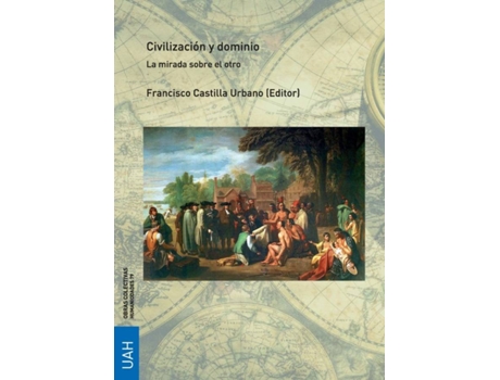 Livro Civilización Y Dominio Mirada Sobre El Otro de Francisco Castilla Urbano (Espanhol)
