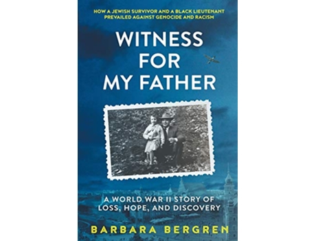 Livro Witness For My Father A World War II Story Of Loss Hope and Discovery de Barbara Bergren (Inglês)