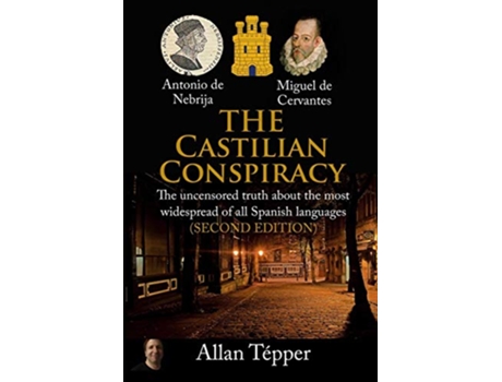 Livro The Castilian Conspiracy The uncensored truth about the most widespread of all Spanish languages de Allan Tépper (Inglês)