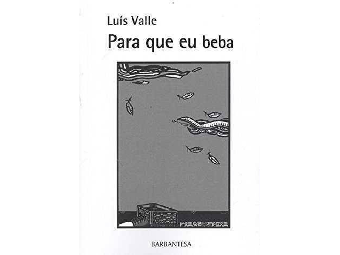 Livro Para Que Eu Beba de Luís Valle