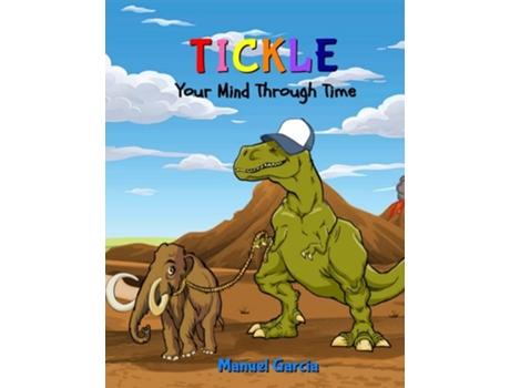 Livro Tickle Your Mind Through Time De Manuel Garcia (inglês)
