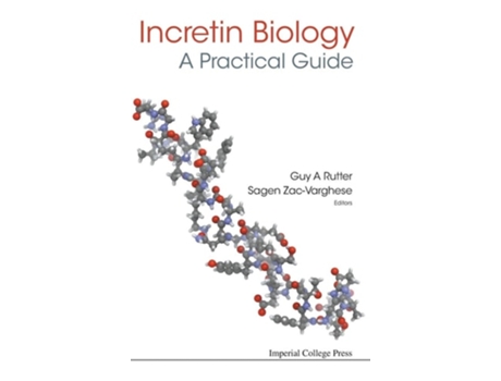 Livro Incretin Biology - A Practical Guide Glp-1 And Gip Physiology De Guy A Rutter & Sagen Zac-varghese (inglês - Capa Dura)