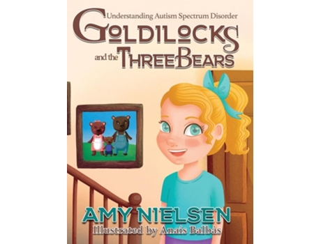 Livro Goldilocks and the Three Bears Understanding Autism Spectrum Disorder de Amy Nielsen (Inglês - Capa Dura)