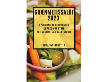 Livro Grænmetissalöt 2023 Nýjungar og hefðbundin uppákomur fyrir heilsusamlegar salatgerðir de Inga Sveinsdóttir (Inglês)