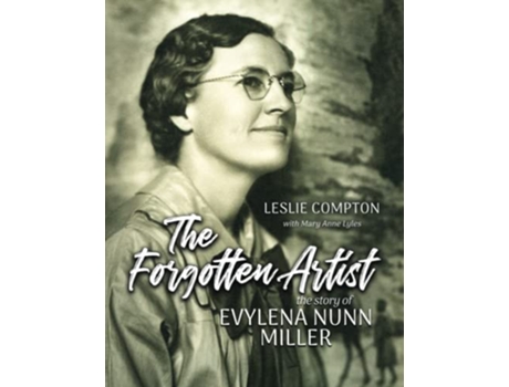 Livro The Forgotten Artist The Story of Evylena Nunn Miller de Leslie Compton (Inglês)
