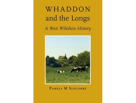 Livro Whaddon And The Longs, A West Wiltshire History De Pamela M Slocombe (inglês)