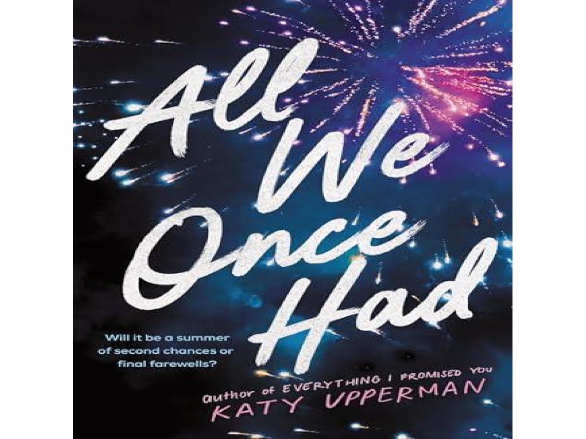 Livro All We Once Had A YA Second Chance Summer Romance from the Author of Everything I Promised You de Katy Upperman (Inglês)
