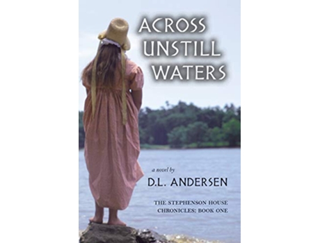 Livro Across Unstill Waters The Stephenson House Chronicles Book One de Dl Andersen (Inglês)