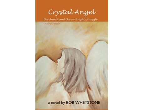 Livro Crystal Angel: The Church and the Civil Rights Struggle in the South Bob Whetstone (Inglês)