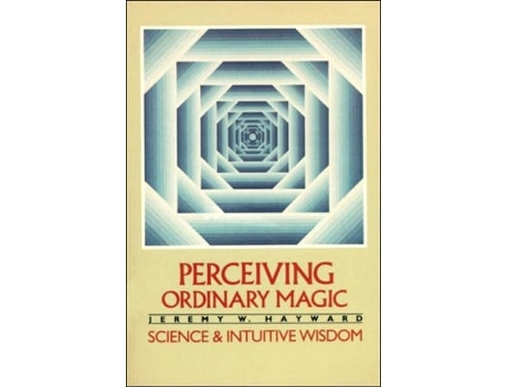 Livro Perceiving Ordinary Magic Science And Intuitive Wisdom De Jeremy W Hayward (inglês)