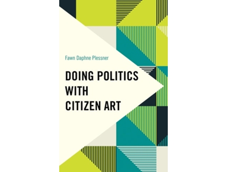 Livro Doing Politics with Citizen Art de Fawn Daphne Plessner Emily Carr University of Art (Inglês)