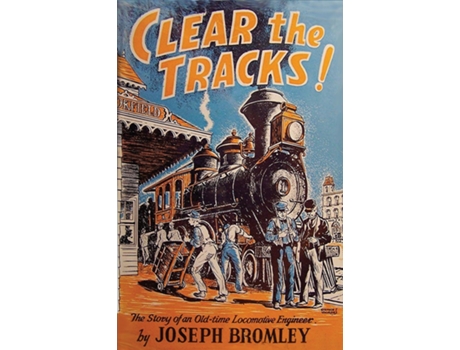 Livro Clear the Tracks! The Story of an Old-time Locomotive Engineer de Joseph Bromley (Inglês)