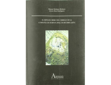 Livro El Hipogeo Ibero Del Cerrillo De La Compañía De Hornos de Manuel Molinos Arturo Ruiz Rodríguez (Espanhol)