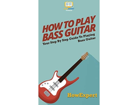 Livro How To Play Bass Guitar de Howexpert (Inglês - Capa Dura)