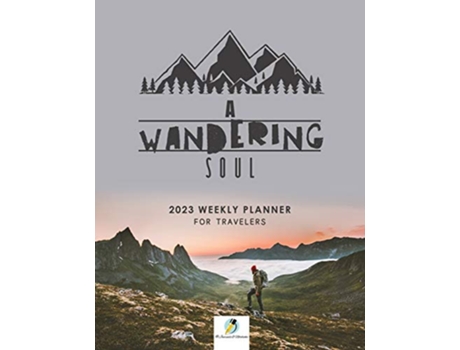 Livro A Wandering Soul 2023 Weekly Planner for Travelers de Journals and Notebooks (Inglês)