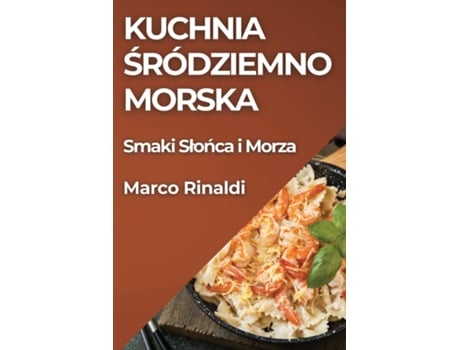 Livro Kuchnia Sródziemnomorska Smaki Slonca i Morza de Marco Rinaldi (Inglês)