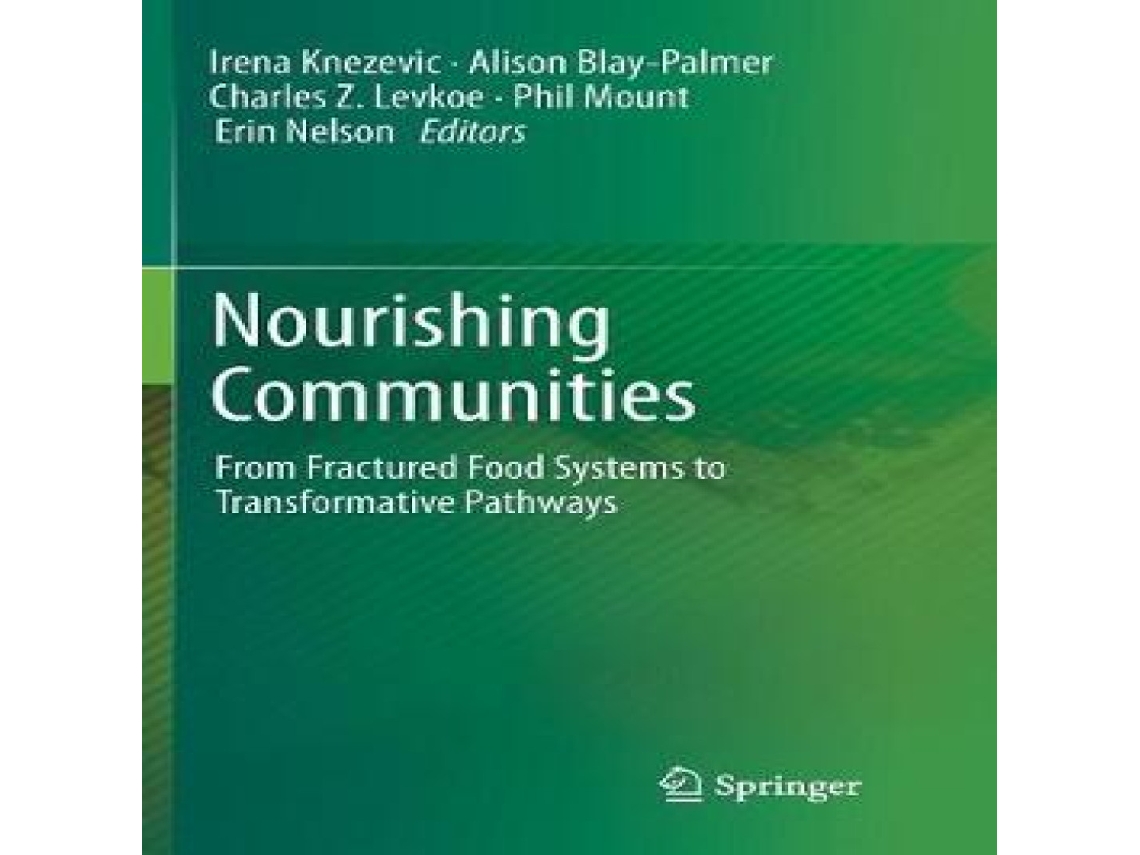 Livro Nourishing Communities From Fractured Food Systems to Transformative Pathways de Springer Nature BV (Inglês)