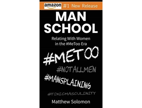 Livro Man School Relating With Women In The Metoo Era De Matthew Solomon (inglês)