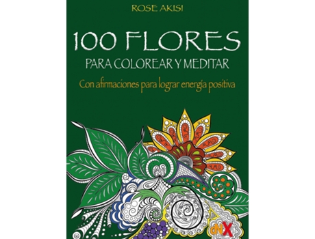 Livro 100 Flores Para Colorear Y Meditar de Akisi Rose (Espanhol)