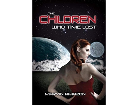 Livro The Children Who Time Lost de Marvin Amazon (Inglês - Capa Dura)