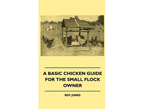 Livro A Basic Chicken Guide For The Small Flock Owner de Roy Jones (Inglês)
