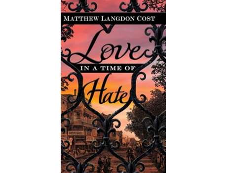 Livro Love In A Time Of Hate De Matthew Langdon Cost (inglês - Capa Dura)