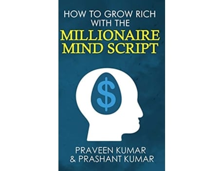 Livro How To Grow Rich With The Millionaire Mind Script De Praveen Kumar E Prashant Kumar (inglês)