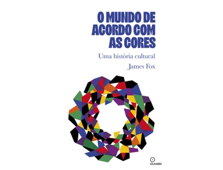Livro O Mundo De Acordo Com As Cores Uma Historia Cultural De James Fox (português Do Brasil)