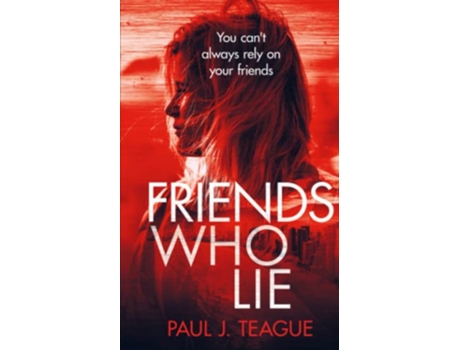 Livro Friends Who Lie Female Protagonist Psychological Thrillers de Paul J Teague (Inglês)