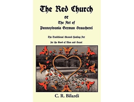 Livro The Red Church or the Art of Pennsylvania German Braucherei de C R Bilardi (Inglês)