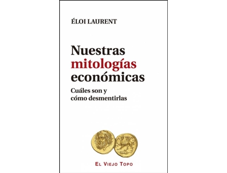 Livro Nuestras Mitologías Económicas de Eloi Laurent (Espanhol)