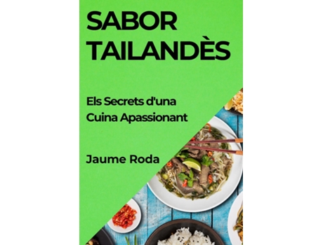 Livro Sabor Tailandès Els Secrets duna Cuina Apassionant de Jaume Roda (Inglês)