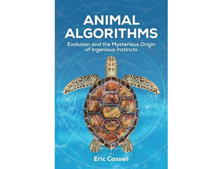 Livro Animal Algorithms Evolution And The Mysterious Origin Of Ingenious Instincts De Eric Cassell (inglês)