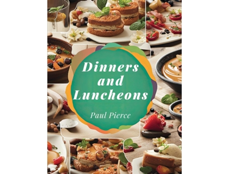 Livro Dinners and Luncheons Suggestions for Social Occasions de Paul Pierce (Inglês)