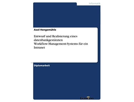 Livro Entwurf und Realisierung eines datenbankgestützten WorkflowManagementSystems für ein Intranet German Edition de Axel Hengemühle (Alemão)
