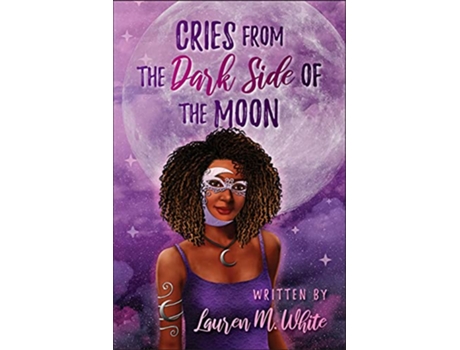 Livro Cries from the Dark Side of the Moon de Lauren White (Inglês)