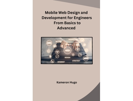 Livro Mobile Web Design and Development for Engineers From Basics to Advanced de Kameron Hugo (Inglês)