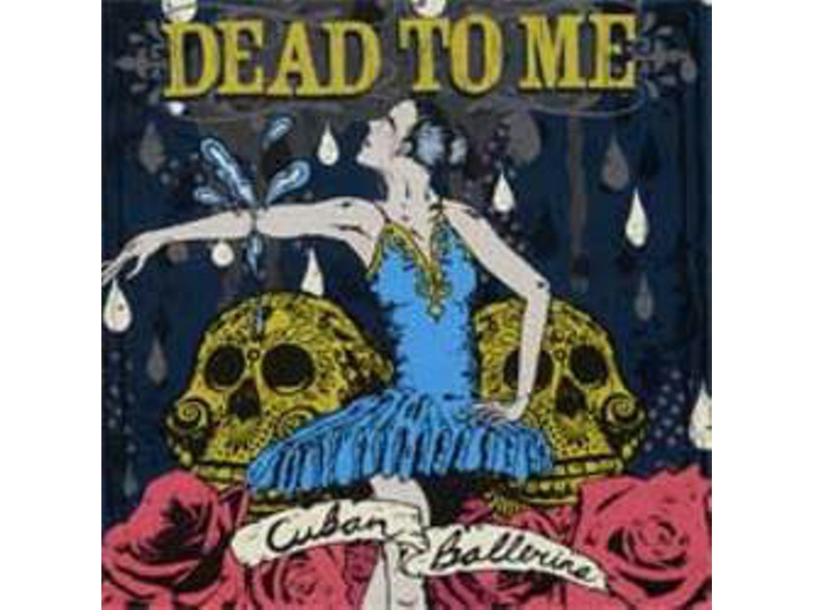 CD Dead To Me - Cuban Ballerina