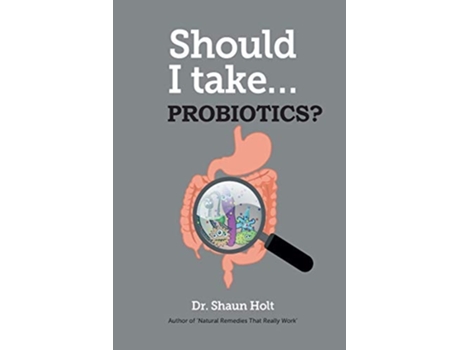 Livro Should I Take Probiotics? De Dr Shaun Holt (inglês)