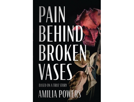 Livro Pain Behind Broken Vases de Amilia Powers (Inglês)